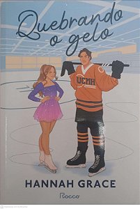 Livro Quebrando o Gelo Autor Grace, Hannah (2023) [usado]