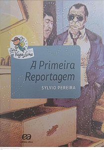 Livro a Primeira Reportagem Autor Pereira, Sylvio (2016) [seminovo]