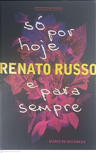 Livro Só por Hoje e para Sempre Autor Russo, Renato (2015) [usado]