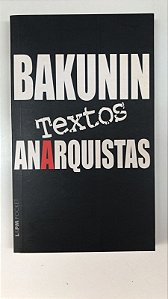 Livro Textos Anarquistas Autor Bakunin, Michael Alexandrovich (2006) [usado]