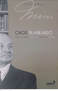 Livro Caos Planejado Autor Mises, Ludwig Von (2017) [seminovo]