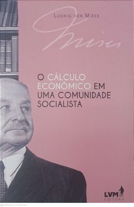 Livro o Calculo Economico em Uma Comunidade Socialista Autor Ludwig Von Mises (2017) [seminovo]