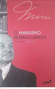 Livro o Marxismo Desmascarado Autor Mises, Ludwig Von (2019) [seminovo]