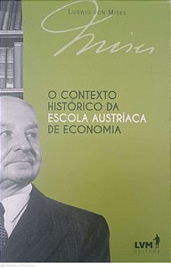 Livro o Contexto Historico da Escola Austriaca de Economia Autor Ludwig Von Mises (2017) [seminovo]