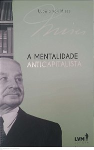 Livro a Mentalidade Anticapitalista Autor Ludwing Von Mises (2017) [seminovo]