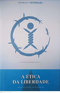 Livro a Ética da Liberdade Autor Rothbard, Murray N. (2010) [usado]