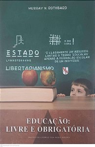 Livro Educação - Livre e Obrigatoria Autor Rothbard, Murray N. (2013) [usado]