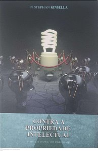 Livro contra a Propriedade Intelectual Autor Kinsella, N. Stephan (2010) [usado]