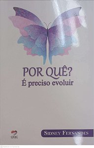 Livro por Quê? é Preciso Evoluir Autor Fernandes, Sidney (2024) [usado]