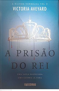 Livro Prisao do Rei ( a Rainha Vermelha Vol. 3) Autor Victoria Aveyard (2017) [seminovo]
