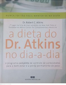 Livro a Dieta do Dr. Atkins no Dia a Dia Autor Atkins, Robert C. (2005) [usado]