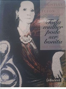 Livro Toda Mulher Pode Ser Bonita - Guia de Valorização Pessoal Autor Yufon, Christine (1998) [usado]