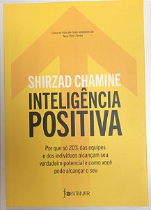 Livro Inteligência Positiva: por que Só 20% das Equipes e dos Indivíduos Alcançam seu Verdadeiro Potencial e Como Você Pode Alcançar o seu Autor Chamine, Shirzad (2013) [usado]