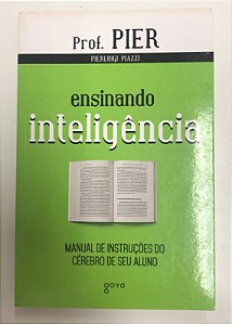 Livro Ensinando Inteligência : Manual de Instruções do Cérebro de seu Aluno Autor Piazzi, Pierluigi (2014) [usado]