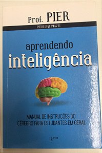 Livro Aprendendo Inteligência Vol.1 - Manual de Instruções do Cérebro para Estudantes em Geral Autor Piazzi, Pierluigi (2014) [usado]
