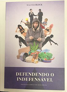 Livro Defendendo o Indefensável Autor Block, Walter (2010) [usado]