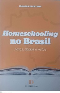 Livro Homeschooling no Brasil: Fatos, Dados e Mitos Autor Lima, Jonatas Dias (2021) [usado]