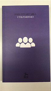 Livro Utilitarismo Autor Mill, John Stuart (2014) [usado]