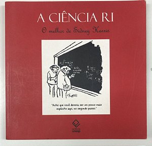 Livro a Ciência Ri: o Melhor de Sidney Harris Autor Harris,sidney (2007) [usado]