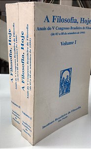Livro a Filosofia, Hoje: Volumes 1 e 2 - Anais do V Congresso Brasileiro de Filosofia ( de 03 a 08 de Setembro de 1995) Autor Desconhecido (1998) [usado]