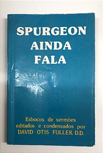Livro Spurgeon Ainda Fala - Esboços de Sermões Autor Fuller, David Otis (1975) [usado]