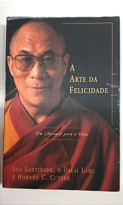 Livro a Arte da Felicidade - um Manual para a Vida Autor Lama, Dalai (2000) [usado]