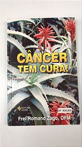 Livro Câncer Tem Cura! Autor Zago, Frei Romano (1997) [novo]