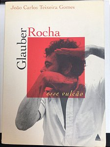 Livro Glauber Rocha, Esse Vulcão Autor Gomes, João Carlos Teixeira (1997) [usado]