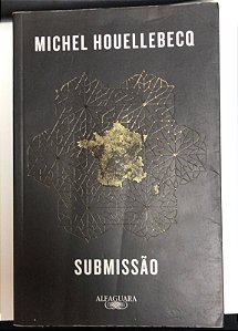 Livro Submissão Autor Houellebecq, Michel (2016) [usado]