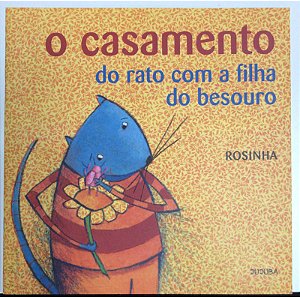 Livro o Casamento do Rato com a Filha do Besouro Autor Rosinha (2012) [usado]