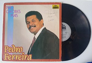 Disco de Vinil Não Chores Mais - Lp 1994 Interprete Pedro Ferreira (1994) [usado]