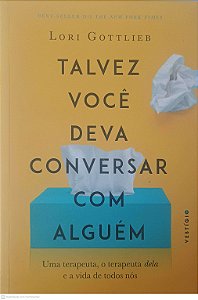 Livro Talvez Voce Deva Conversar com Alguém Autor Gottlieb , Lori (2021) [seminovo]