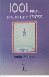 Livro 1001 Dicas para Evitar o Stress Autor Moraes, Anita [usado]