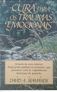 Livro Cura para os Traumas Emocionais Autor Seamands, David A. (1984) [usado]