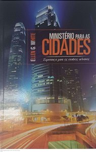 Livro Ministerios para as Cidades: Esperança para os Centro Urbanos Autor White, Ellen G. (2013) [usado]