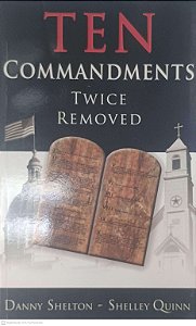Livro Ten Commandments Twice Removed Autor Shelton, Danny - Quinn, Shelley (2005) [usado]