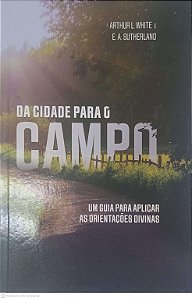 Livro da Cidade para o Campo Autor White, Arthur L e Sutherland, E. A. (2018) [usado]