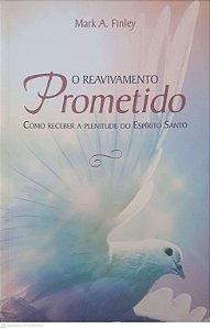Livro o Reavivamento Prometido: Como Receber a Plenitude do Espirito Santo Autor Finley, Mark A. (2011) [usado]