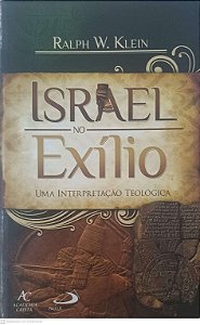 Livro Israel no Exilio Uma Interpretação Teologica Autor Klein, Ralph W. (2012) [usado]