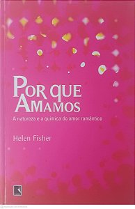 Livro por que Amamos Autor Fisher, Helen (2006) [usado]