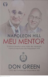 Livro Meu Mentor; Como Contrui Uma Vida de Riquezas com a Mentoria de Napoleon Hill Autor Green, Don (2022) [usado]