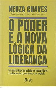 Livro o Poder e a Nova Lógica da Liderança Autor Chaves, Neuza (2022) [usado]
