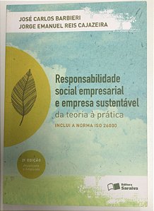 Livro Responsabilidade Social Empresarial e Empresa Sustentável da Teoria À Prática- Inclui a Norma Iso 26000 Autor Barbieri, José Carlos e Jorge Emanuel Reis Cajazeira (2012) [usado]