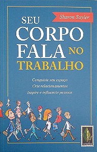 Livro seu Corpo Fala no Trabalho Autor Sayler, Sharon (2012) [seminovo]