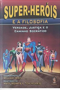 Livro Super-herois e a Filosofia Autor Irwin, William (2005) [usado]