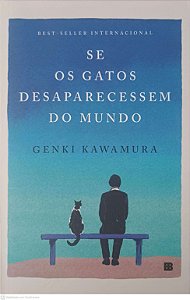 Livro Se os Gatos Desaparecessem do Mundo Autor Kawamura, Genki (2012) [seminovo]