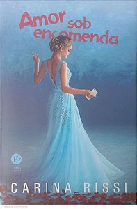 Livro Amor sob Encomenda Autor Rissi, Carina (2019) [seminovo]