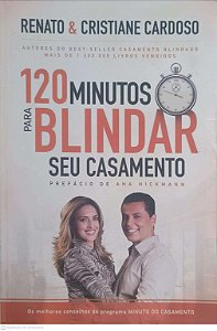 Livro 120 Minutos para Blindar seu Casamento Autor Cardoso, Renato e Cristiane (2013) [usado]