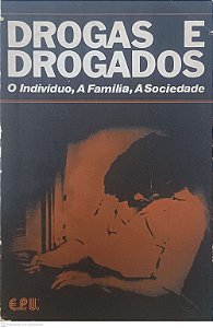 Livro Drogas e Drogados - o Individuo, a Familia, a Sociedade Autor Sanchez, Amauri M. Tonucci (1982) [usado]
