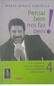 Livro Nº04 - Pansar bem nos Faz Bem! Autor Cortella, Mario Sergio (2015) [usado]